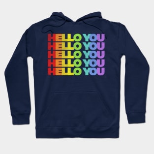 HELLO YOU //// Rainbow Faded Style Typographic Design Hoodie